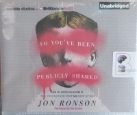 So You've Been Publically Shamed written by Jon Ronson performed by Jon Ronson on Audio CD (Unabridged)